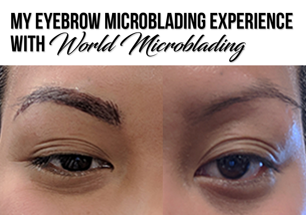 My Eyebrow Microblading Experience with World Microblading