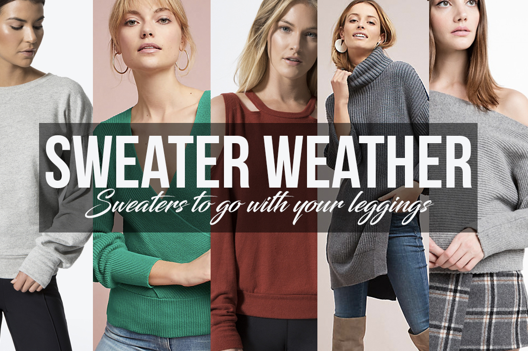 Sweater Weather: Best Sweaters to Wear with Leggings