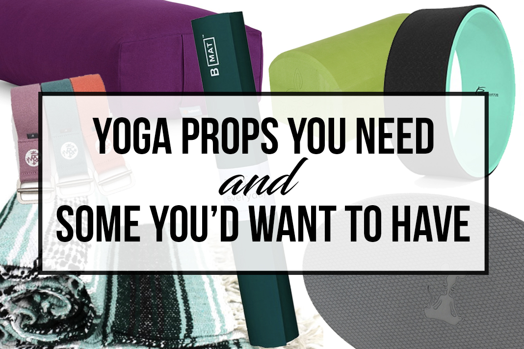 Yoga Props You Need and Want