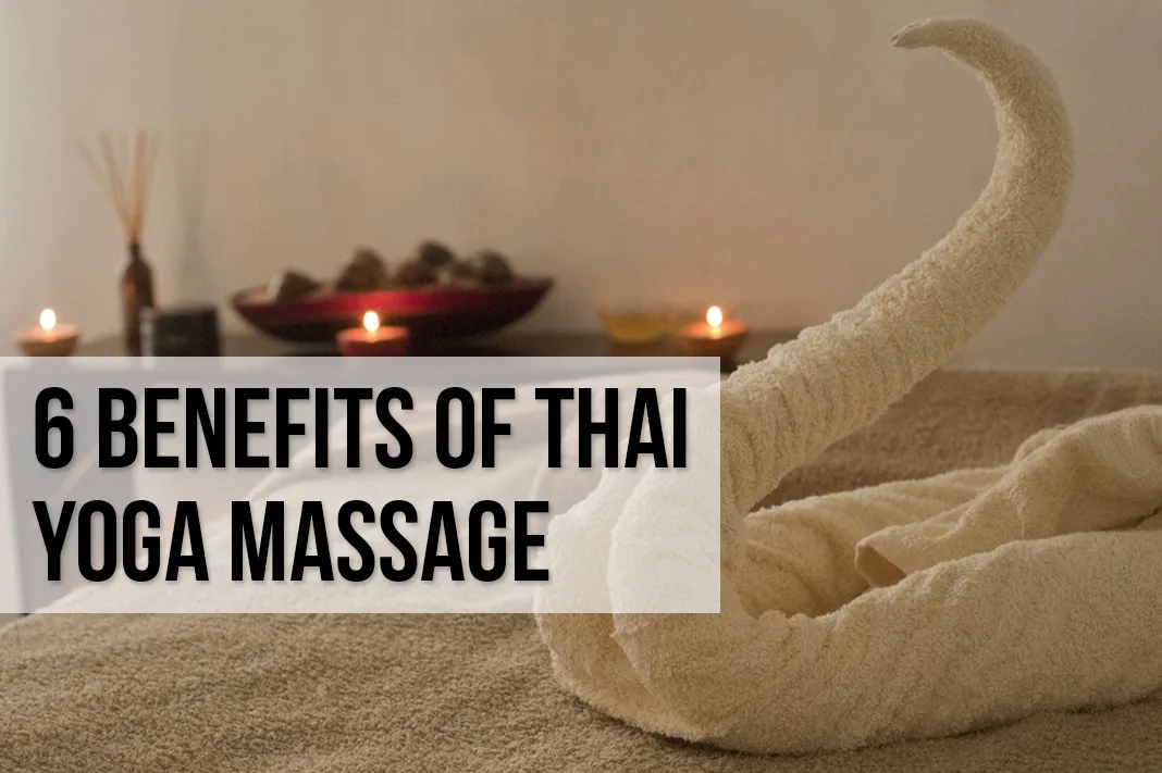 Undo Mountaineer conductor 6 Amazing Benefits Of Thai Yoga Massage - Schimiggy Reviews