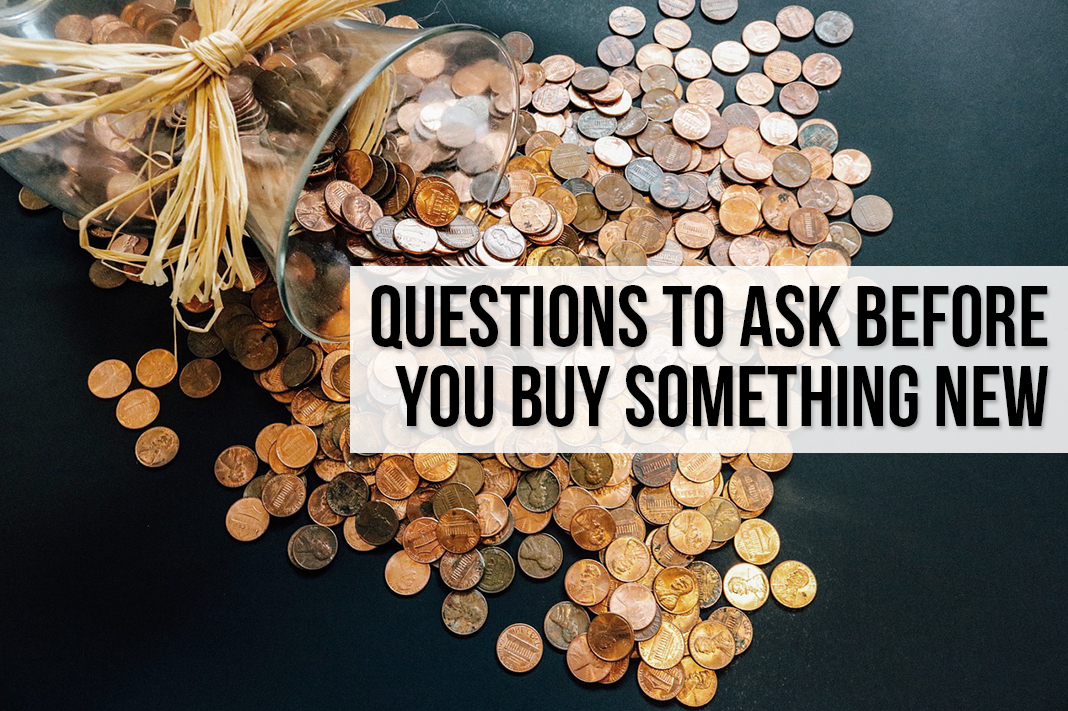9 Questions to Ask Before You Buy Something New