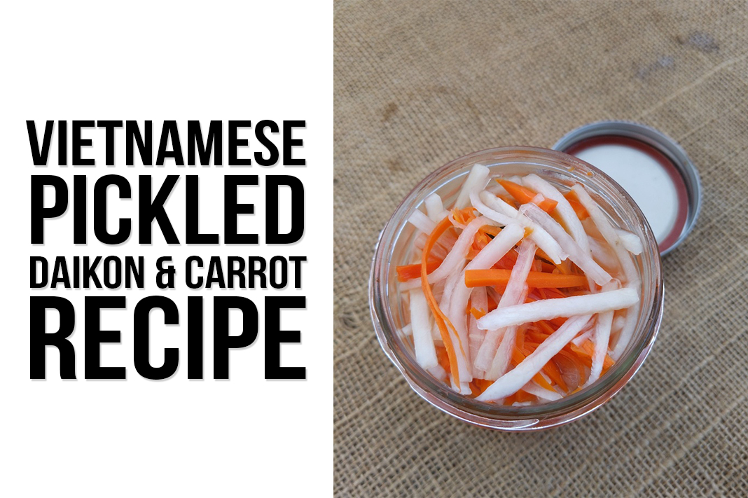 Vietnamese Pickled Daikon and Carrot (Đồ Chua) Recipe